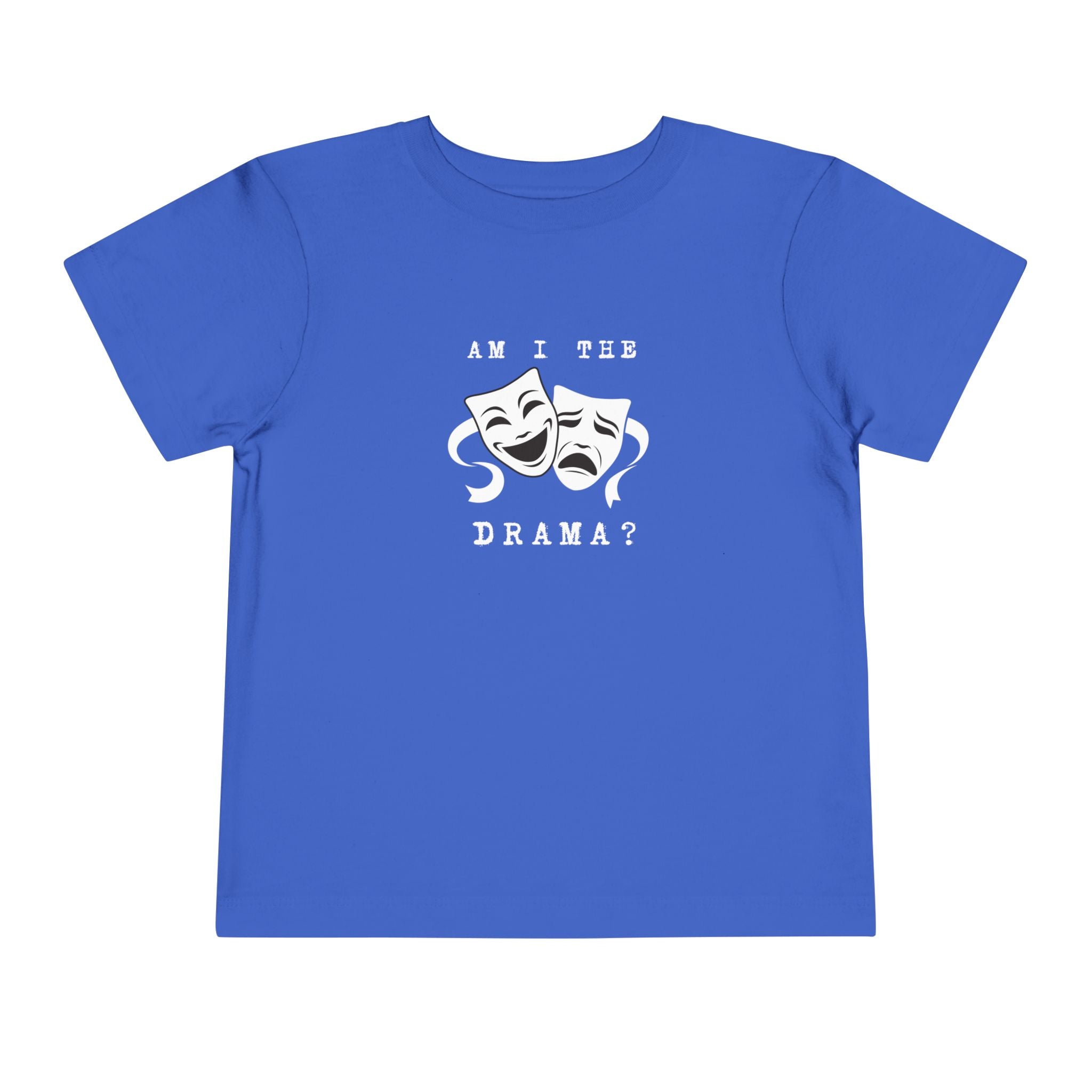Am I the drama? Toddler Tee