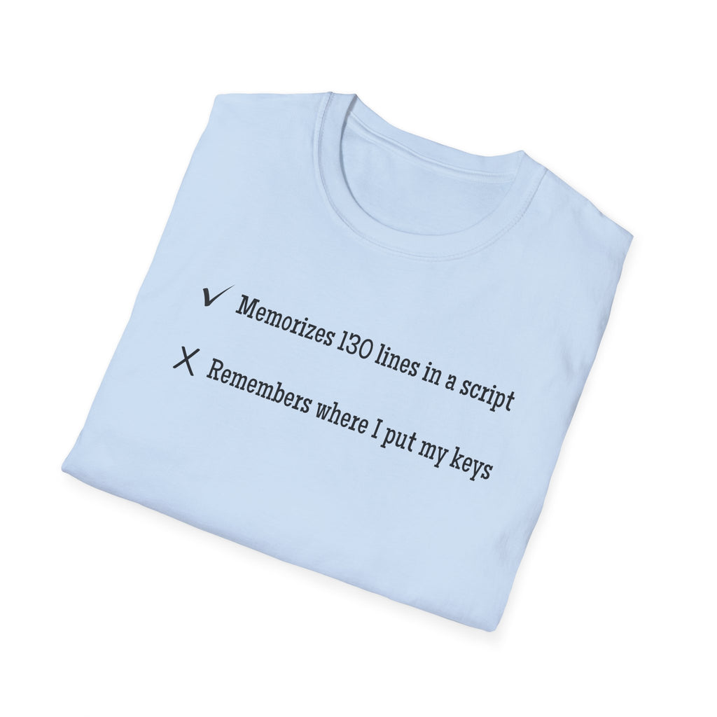 Memorizes 130 Lines, Forgets Keys T-Shirt - Funny Theater actor actress Checklist Tee