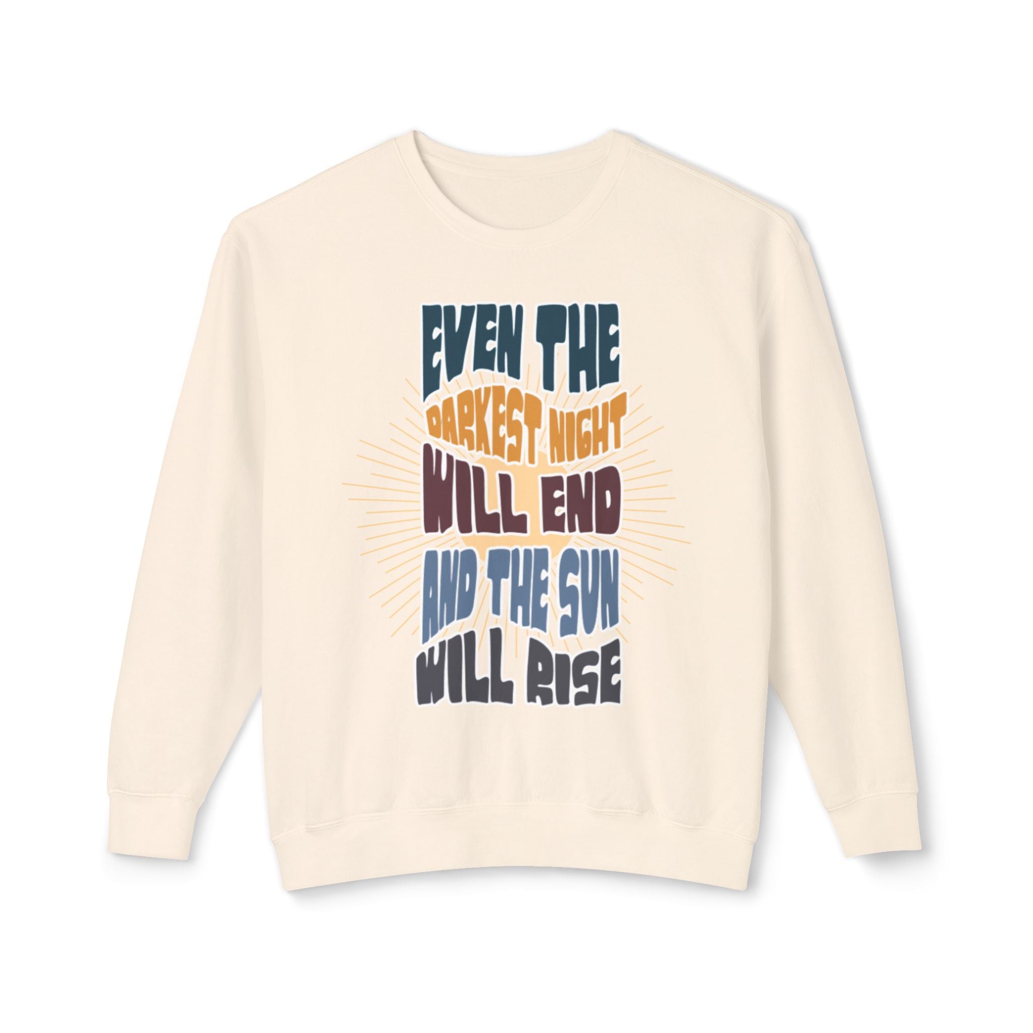 Even the darkest Night Will end and the sun will rise retro comfort colors sweatshirt