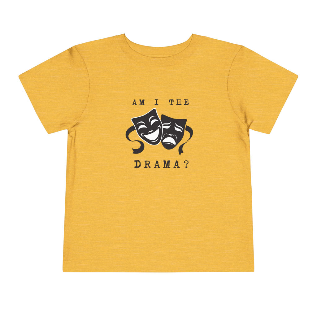Am I the drama? Toddler Tee