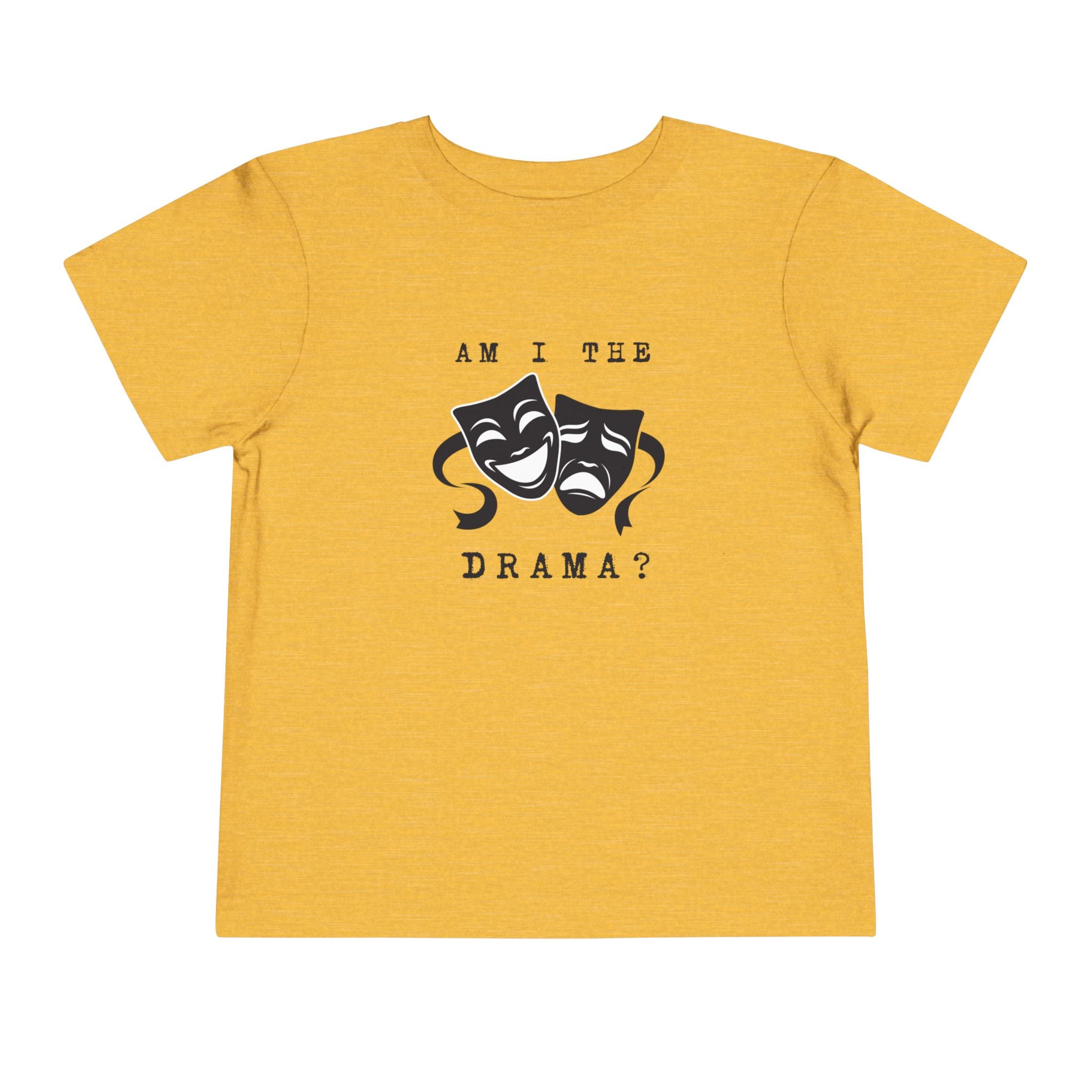 Am I the drama? Toddler Tee