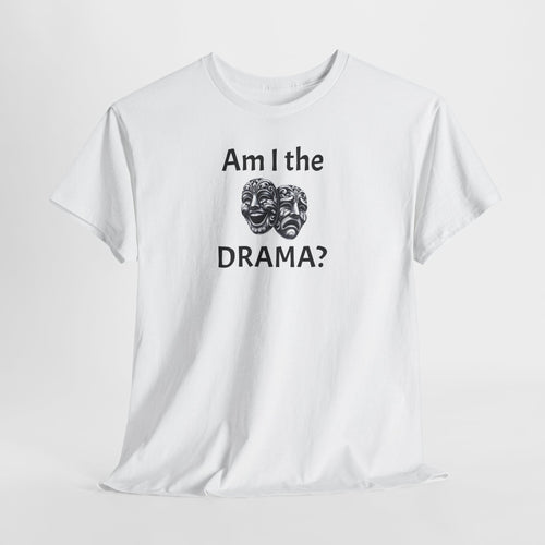 Am I the drama Adult Tee