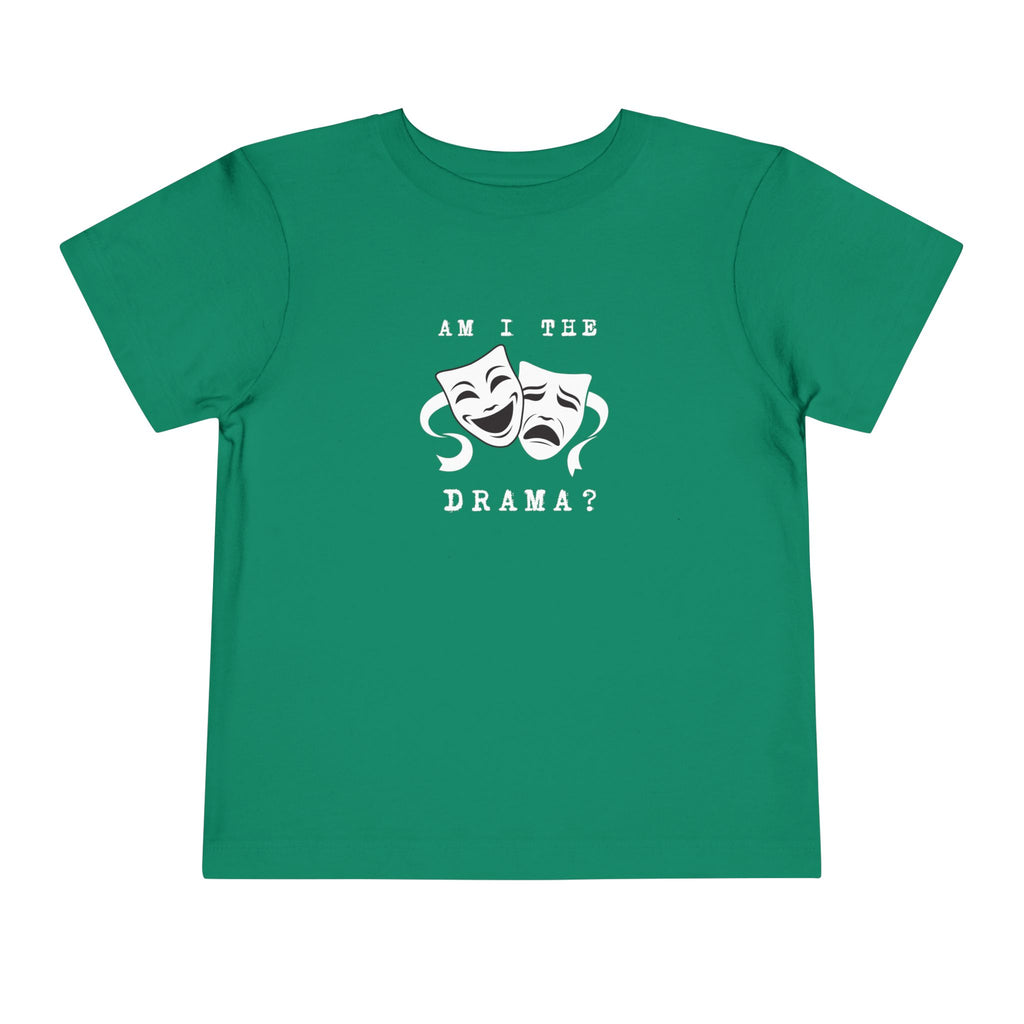 Am I the drama? Toddler Tee