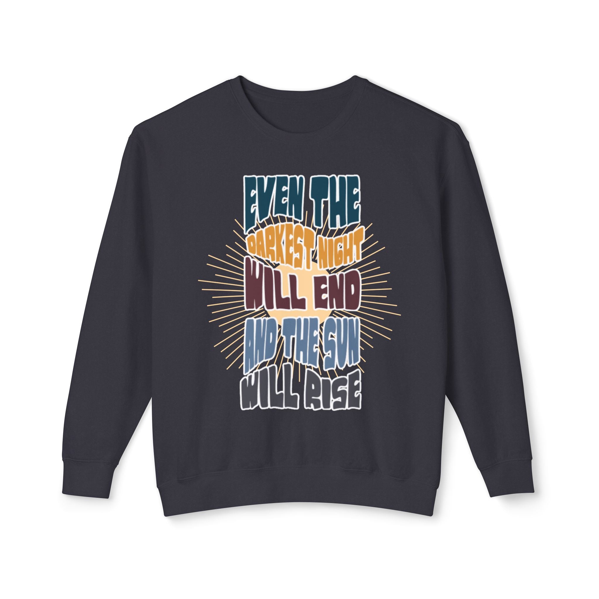 Even the darkest Night Will end and the sun will rise retro comfort colors sweatshirt