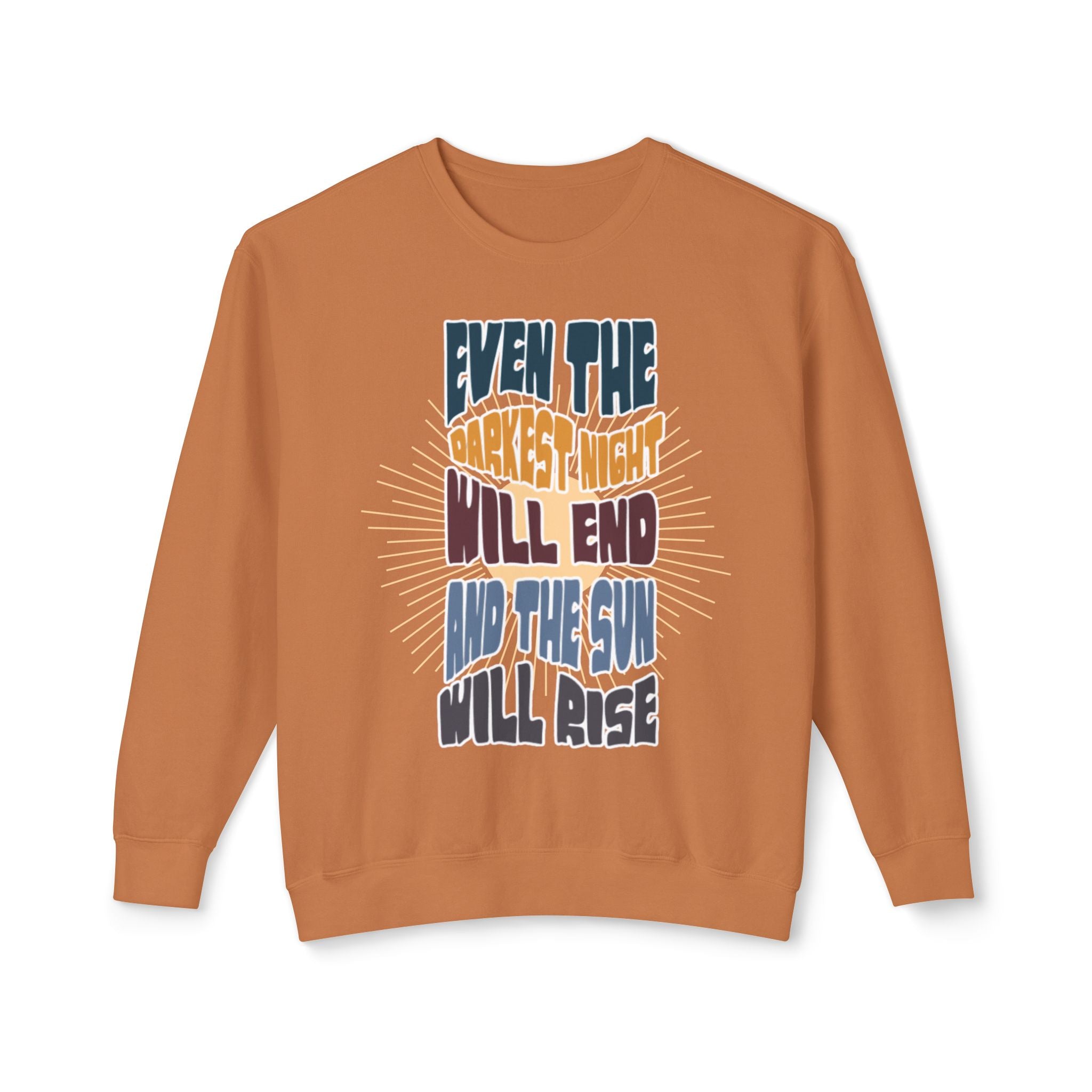 Even the darkest Night Will end and the sun will rise retro comfort colors sweatshirt