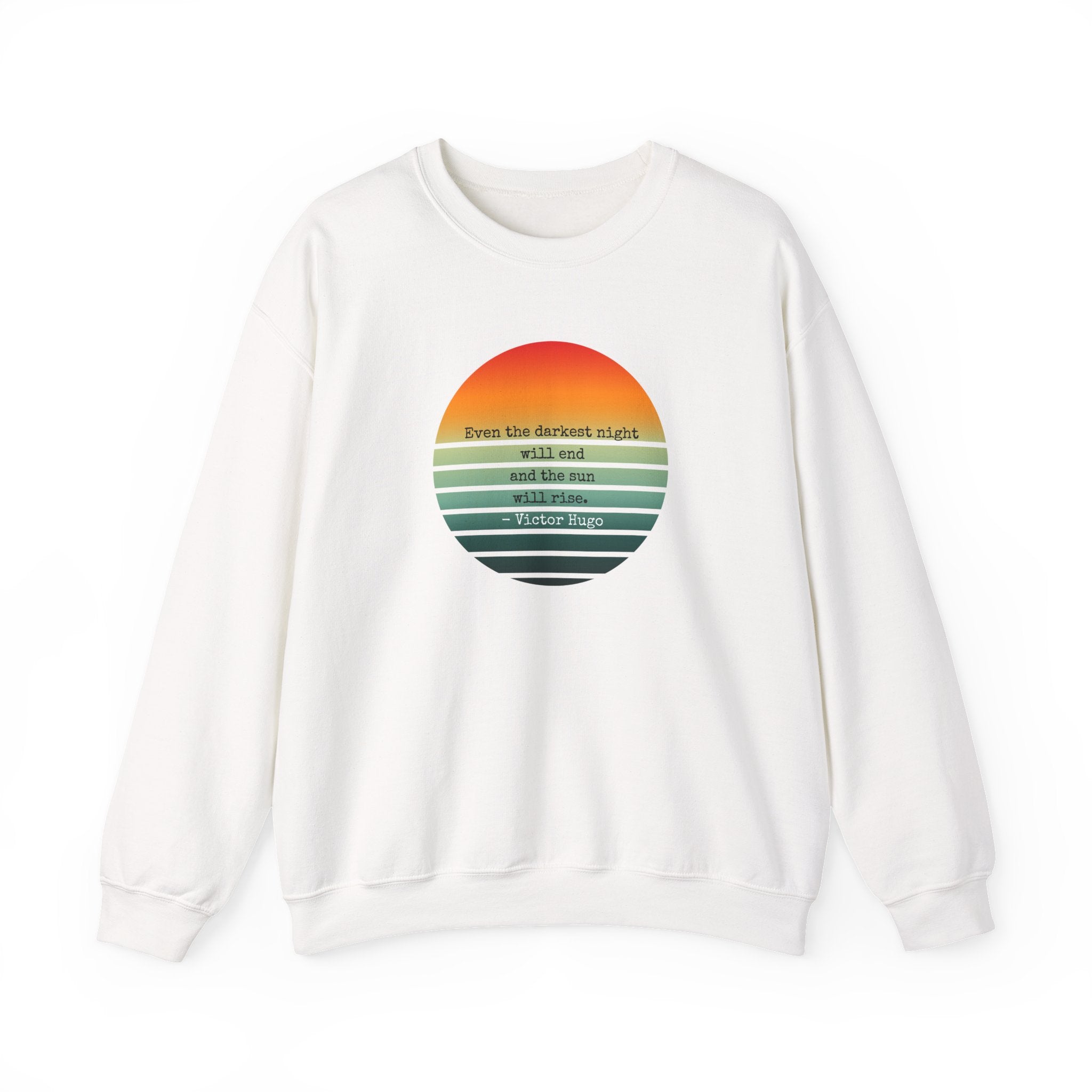 Even the darkest night will end and the sun will rise Sunrise Graphic Sweatshirt