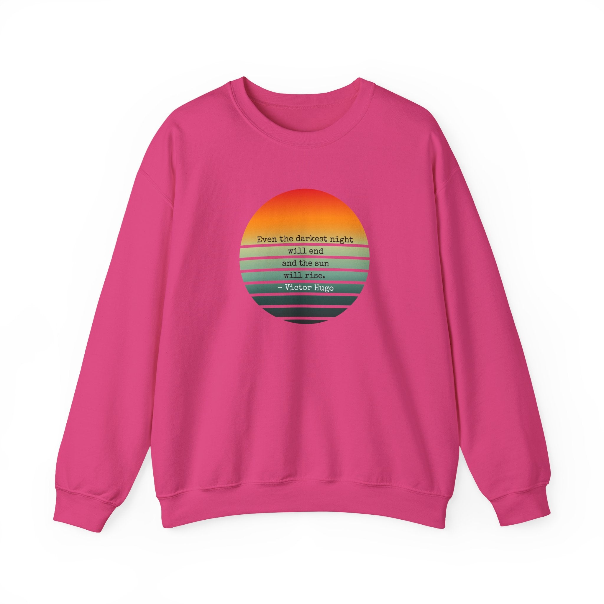 Even the darkest night will end and the sun will rise Sunrise Graphic Sweatshirt