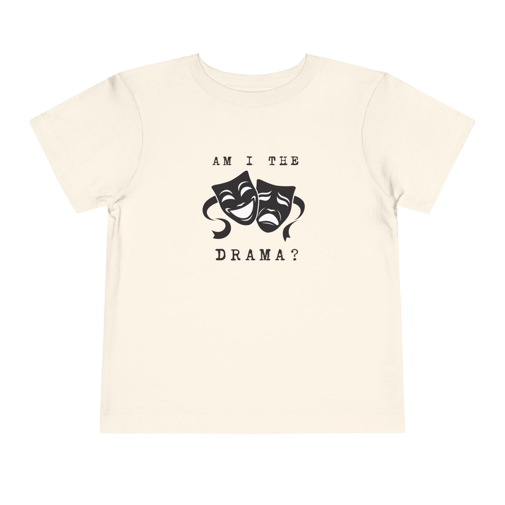 Am I the drama? Toddler Tee