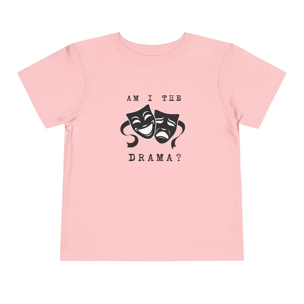 Am I the drama? Toddler Tee