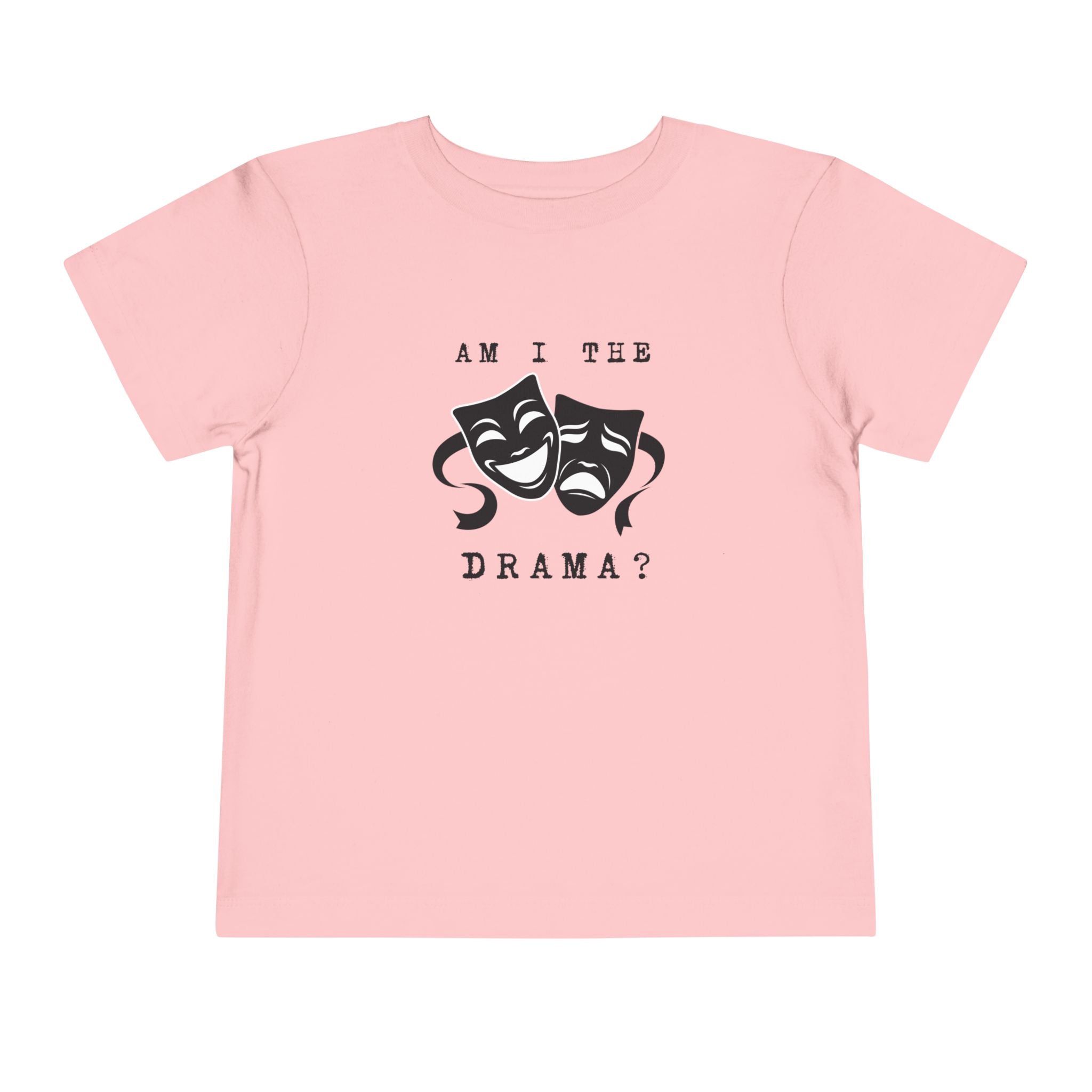 Am I the drama? Toddler Tee