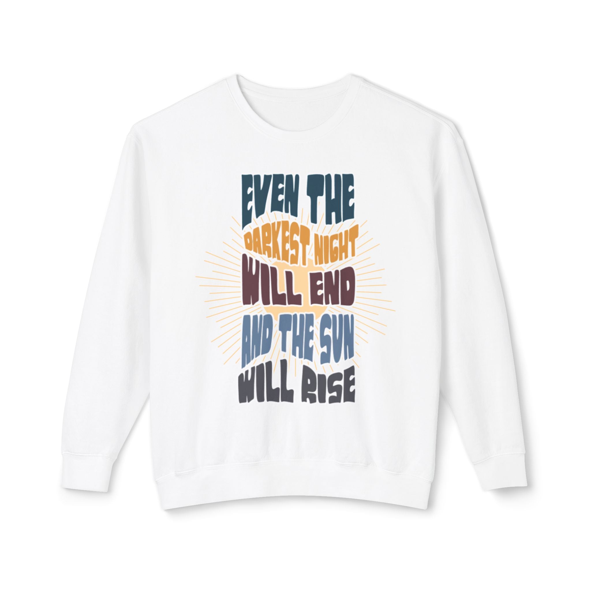 Even the darkest Night Will end and the sun will rise retro comfort colors sweatshirt