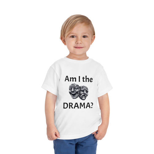 Am I the drama? Toddler Tee