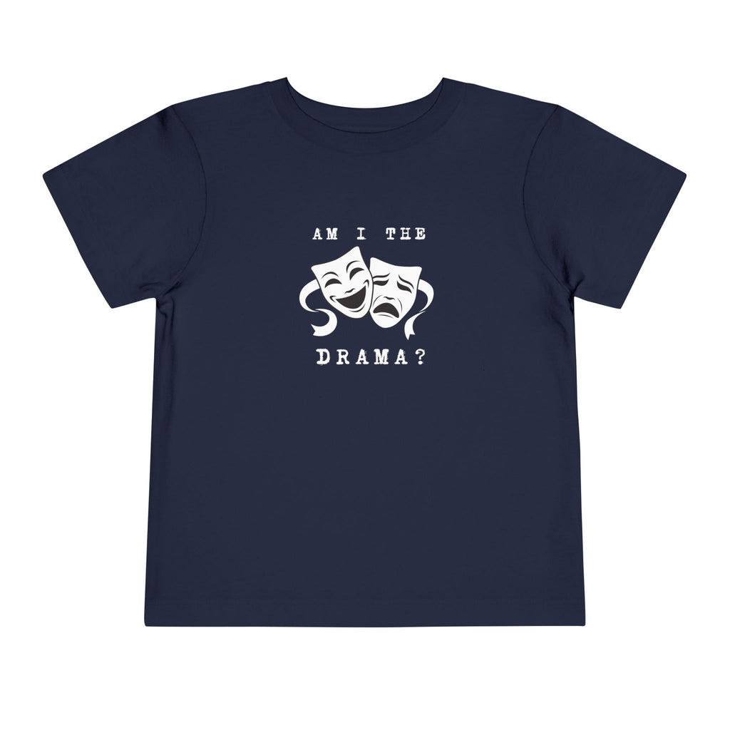 Am I the drama? Toddler Tee