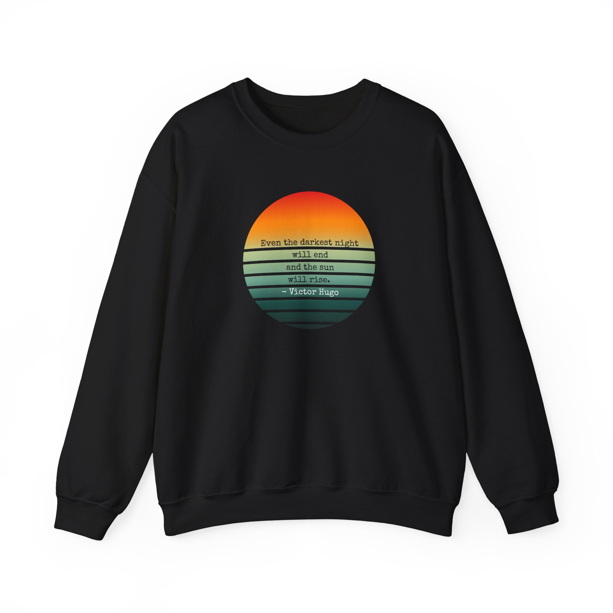 Even the darkest night will end and the sun will rise Sunrise Graphic Sweatshirt