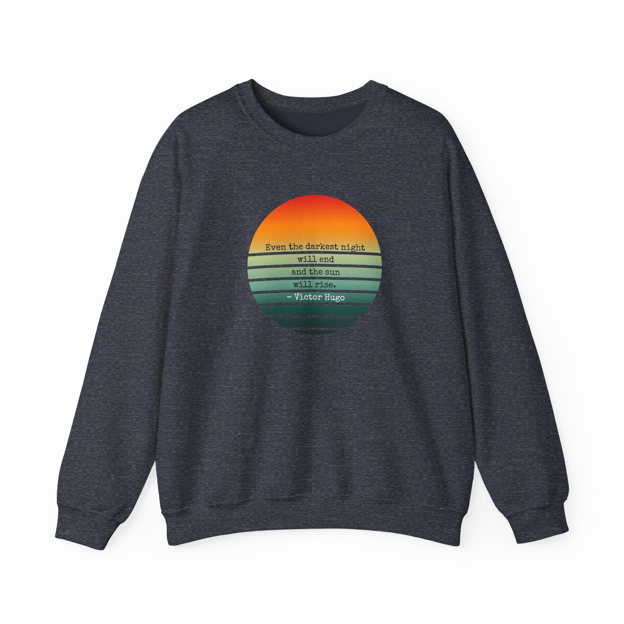 Even the darkest night will end and the sun will rise Sunrise Graphic Sweatshirt