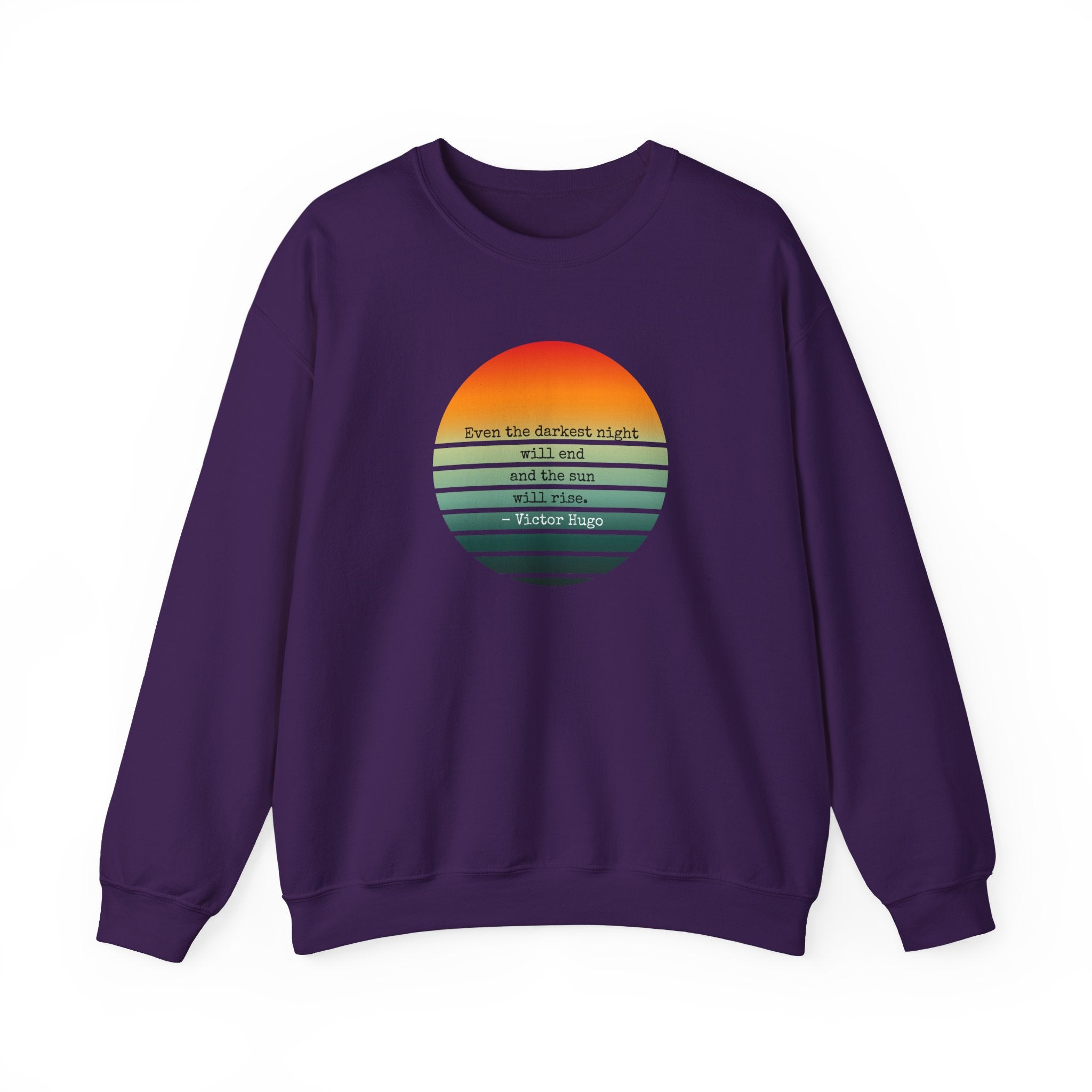 Even the darkest night will end and the sun will rise Sunrise Graphic Sweatshirt