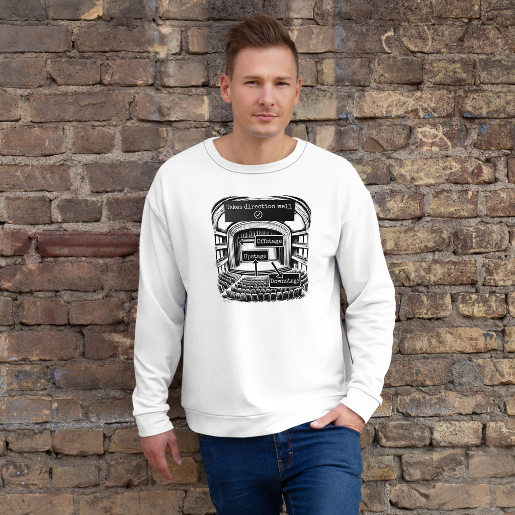 Takes (stage) direction well Unisex Sweatshirt for actors & actresses