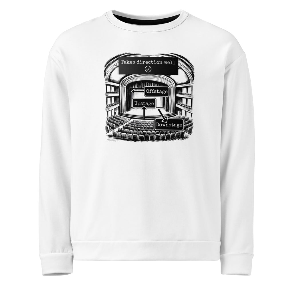 Takes (stage) direction well Unisex Sweatshirt for actors & actresses